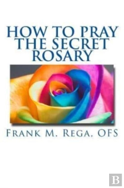 Bertrand.pt - How To Pray The Secret Rosary