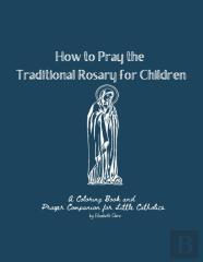 How To Pray The Traditional Rosary For Children