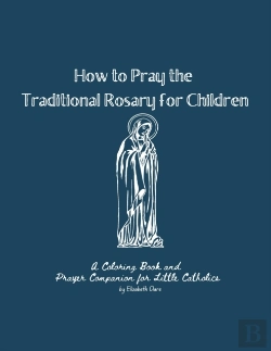 Bertrand.pt - How To Pray The Traditional Rosary For Children