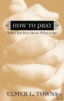 Bertrand.pt - How To Pray When You Don`T Know What To Say
