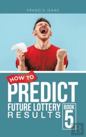 How To Predict Future Lottery Results Book 5