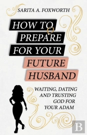 How To Prepare For Your Future Husband: