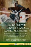 How To Prepare Sermons And Gospel Addresses