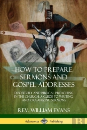 How To Prepare Sermons And Gospel Addresses