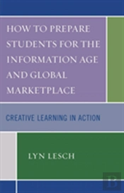 How To Prepare Students For The Information Age And Global Marketplace