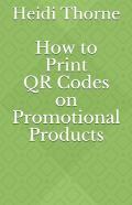 How To Print Qr Codes On Promotional Products