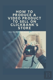 How To Produce A Video Product To Sell On Clickbank'S Store