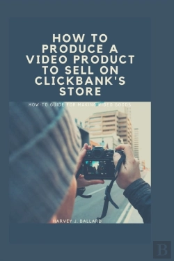 Bertrand.pt - How To Produce A Video Product To Sell On Clickbank'S Store