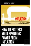 How To Protect Your Spending Power From Inflation