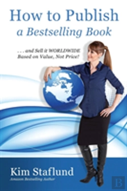 Bertrand.pt - How To Publish A Bestselling Book ... And Sell It Worldwide Based On Value, Not Price!