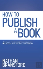 How To Publish A Book: 41 Rules For Succ