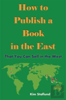 How To Publish A Book In The East That You Can Sell In The West