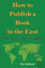 How To Publish A Book In The East That You Can Sell In The West