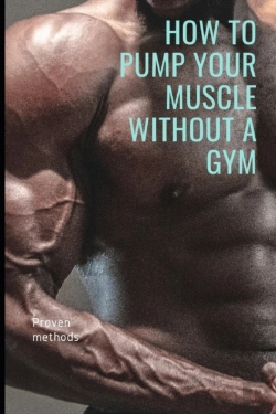 Bertrand.pt - How To Pump Your Muscle Without A Gym