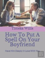 How To Put A Spell On Your Boyfriend