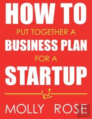 How To Put Together A Business Plan For A Startup