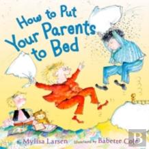 How To Put Your Parents To Bed