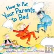 How To Put Your Parents To Bed