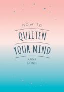How To Quieten Your Mind