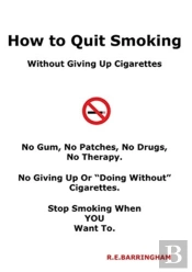 How To Quit Smoking - Without Giving Up Cigarettes