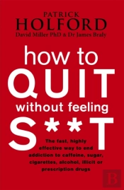 How To Quit Without Feeling S**T