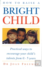 How To Raise A Bright Child