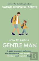 How To Raise A Gentle Man