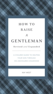 How To Raise A Gentleman Revised And Expanded