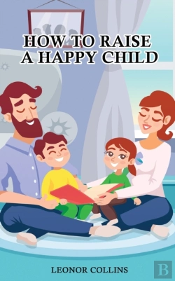 Bertrand.pt - How To Raise A Happy Child: A Guide That