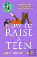 How To Raise A Teen