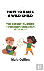 How To Raise A Wild Child