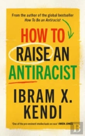 How To Raise An Antiracist