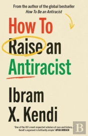 How To Raise An Antiracist