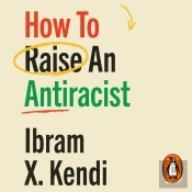 How To Raise An Antiracist