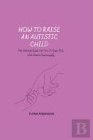 How To Raise An Autistic Child