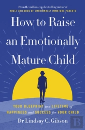 How To Raise An Emotionally Mature Child