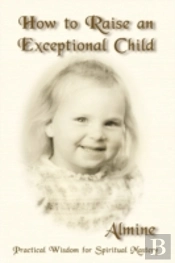 How To Raise An Exceptional Child