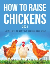 How To Raise Chickens 2021: Learn How To