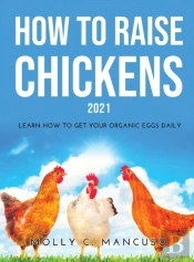 How To Raise Chickens 2021: Learn How To