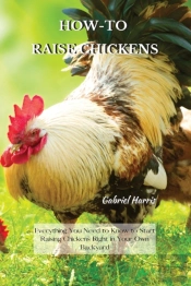 How-To Raise Chickens