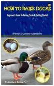 How To Raise  Ducks.