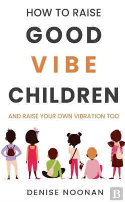 Bertrand.pt - How To Raise Good Vibe Children - And Raise Your Own Vibration Too