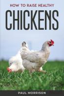 How To Raise Healthy Chickens