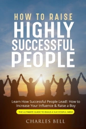 How To Raise Highly Successful People