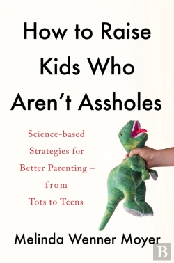 Bertrand.pt - How To Raise Kids Who Aren'T Assholes