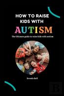 How To Raise Kids With Autism