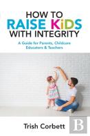 How To Raise Kids With Integrity