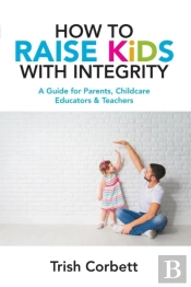 How To Raise Kids With Integrity
