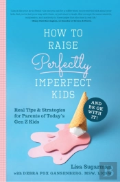 How To Raise Perfectly Imperfect Kids And Be Ok With It