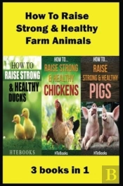 How To Raise Strong & Healthy Farm Animals